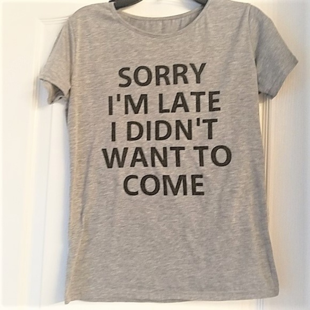 "Didn't Want to Come" T-shirt